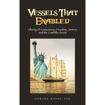 Vessels That Enabled: Liberty of Conscience, Freedom, Justice, and the Lamblike Beast - Hardcover