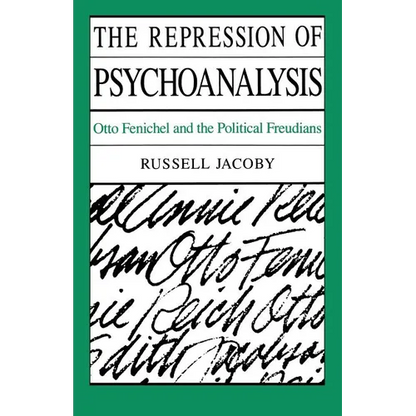 The Repression of Psychoanalysis: Otto Fenichel and the Political Freudians - Paperback