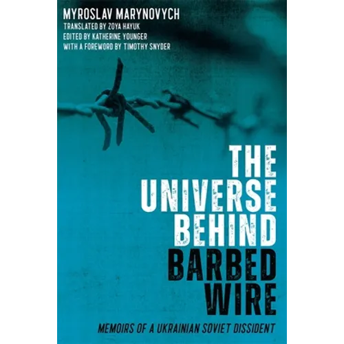 The Universe Behind Barbed Wire: Memoirs of a Ukrainian Soviet Dissident - Paperback
