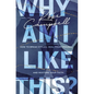 Why Am I Like This?: How to Break Cycles, Heal from Trauma, and Restore Your Faith - Paperback