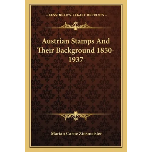 Austrian Stamps and Their Background 1850-1937 - Paperback