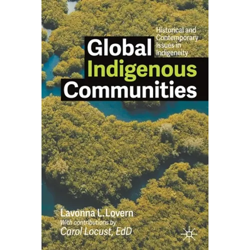 Global Indigenous Communities: Historical and Contemporary Issues in Indigeneity - Paperback