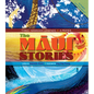 Maui Stories: Three Hawaiian Legends: A Primer - Hardcover