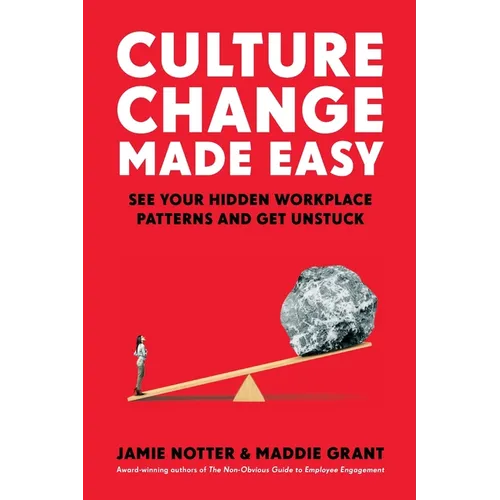 Culture Change Made Easy: See Your Hidden Workplace Patterns and Get Unstuck - Paperback