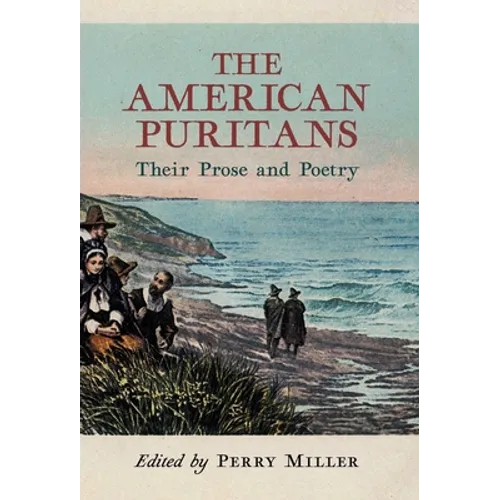 The American Puritans: Their Prose and Poetry - Hardcover