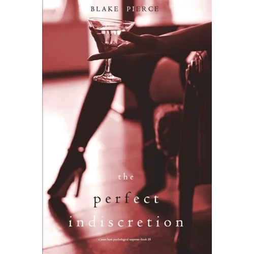 The Perfect Indiscretion (A Jessie Hunt Psychological Suspense Thriller-Book Eighteen) - Paperback
