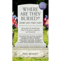 Where Are They Buried? (2023 Revised and Updated): How Did They Die? Fitting Ends and Final Resting Places of the Famous, Infamous, and Noteworthy - Paperback
