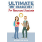 Ultimate Time Management for Teens and Students: Become massively more productive in high school with powerful lessons from a pro SAT tutor and top-10 - Paperback