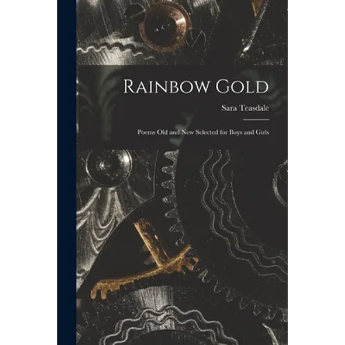 Rainbow Gold; Poems Old and New Selected for Boys and Girls - Paperback
