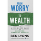 From Worry to Wealth: A Step-By-Step Guide to Achieving Financial Success - Paperback