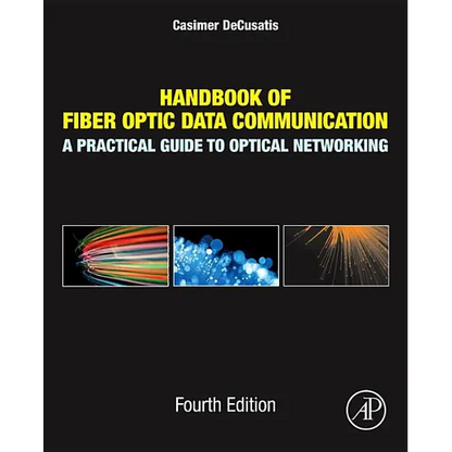 Handbook of Fiber Optic Data Communication: A Practical Guide to Optical Networking - Hardcover
