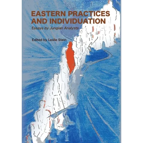 Eastern Practices and Individuation: Essays by Jungian Analysts - Hardcover