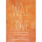 The Way of Love: A Practical Guide to Following Jesus - Paperback