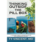 Thinking Outside the Pill Box: A Consumer's Guide to Integrative Medicine and Comprehensive Wellness - Paperback