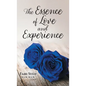 The Essence of Love and Experience - Hardcover