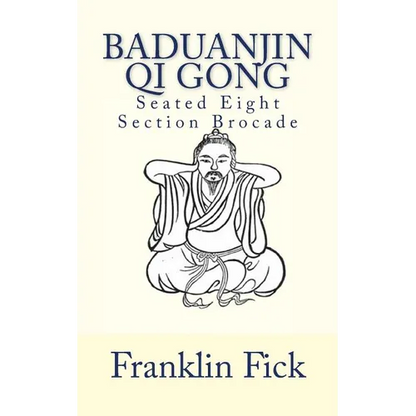 Baduanjin Qi Gong: Seated Eight Section Brocade - Paperback
