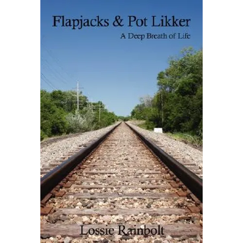 Flapjacks and Pot Likker: A Deep Breath of Life - Paperback
