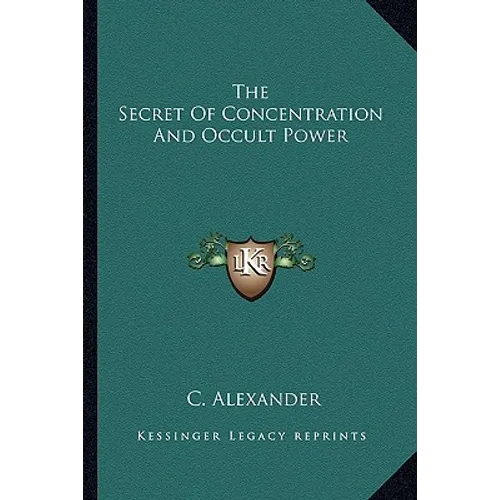 The Secret Of Concentration And Occult Power - Paperback