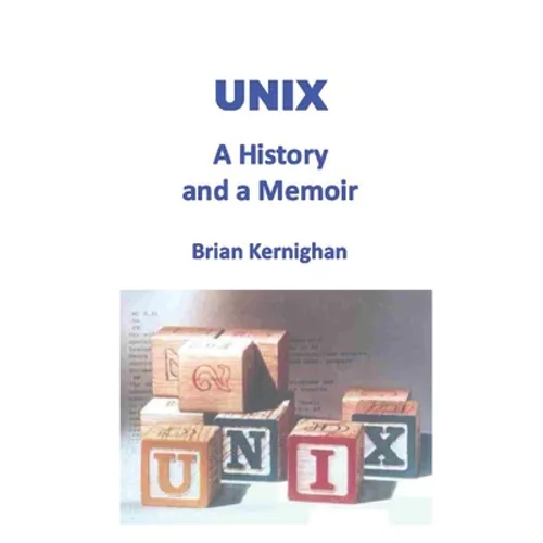 Unix: A History and a Memoir - Paperback