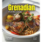 The Grenadian Home Cook: Experience the Culinary Richness of Grenada - A North American Cuisine Cookbook with 100+ Recipes and Stunning Pictures - Paperback