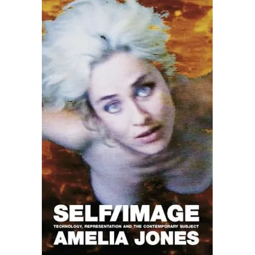 Self/Image: Technology, Representation, and the Contemporary Subject - Paperback