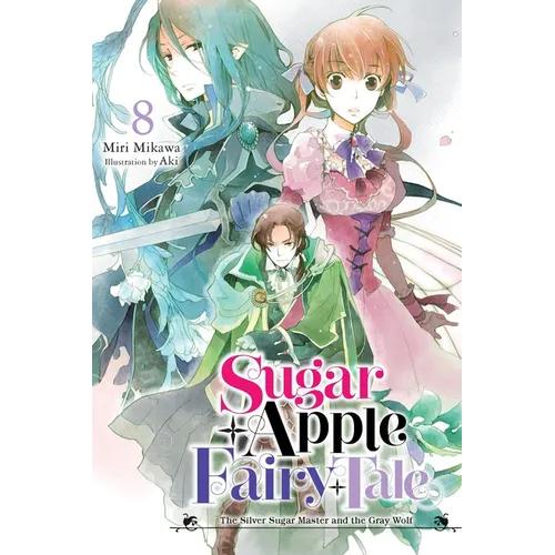 Sugar Apple Fairy Tale, Vol. 8 (Light Novel): The Silver Sugar Master and the Gray Wolf - Paperback