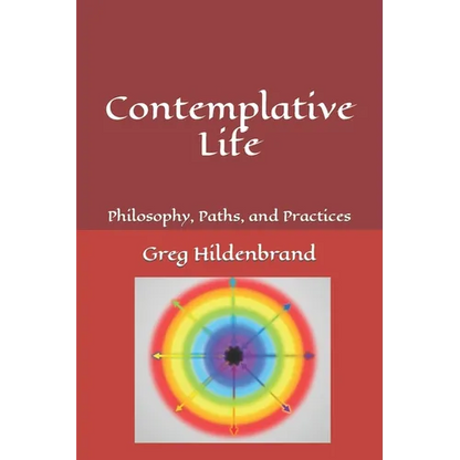 Contemplative Life: Philosophy, Paths, and Practices - Paperback