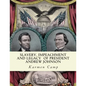 Slavery, Impeachment and Legacy of President Andrew Johnson - Paperback