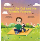 Peanut the Cat and Me, Friends Forever - Hardcover