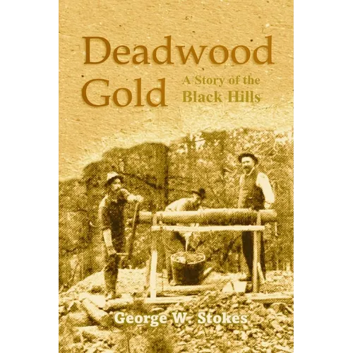 Deadwood Gold: A Story of the Black Hills - Paperback