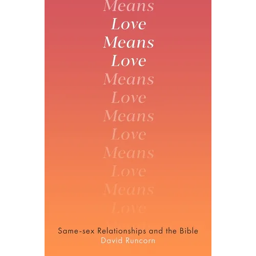Love Means Love: Same-Sex Relationships and the Bible - Paperback