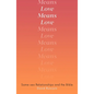 Love Means Love: Same-Sex Relationships and the Bible - Paperback