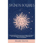 Signos Solares: Descubriendo los Secretos de los 12 Signos del Zodíaco en la Astrología Occidental para Comprender los Tipos de Personalidad - Hardcover