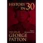 History in 30: The Life of General George S. Patton - Paperback