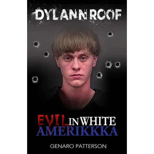 Dylann Roof: Evil in White Amerikkka - Paperback