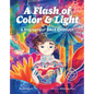 A Flash of Color and Light: A Biography of Dale Chihuly - Hardcover