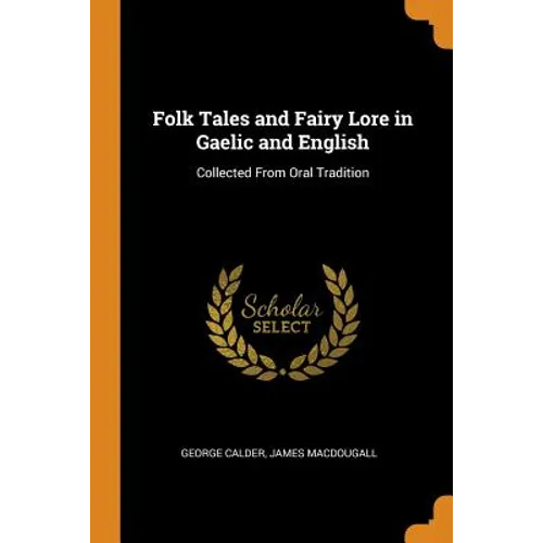 Folk Tales and Fairy Lore in Gaelic and English: Collected from Oral Tradition - Paperback