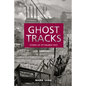 Ghost Tracks: Stories of Pittsburgh Past - Paperback