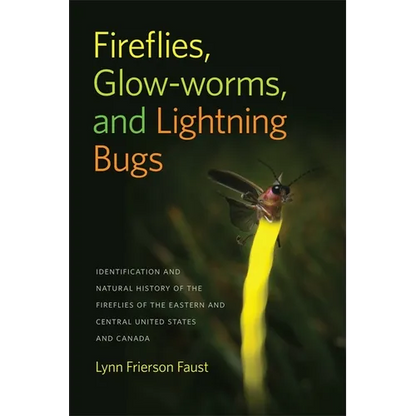 Fireflies, Glow-Worms, and Lightning Bugs: Identification and Natural History of the Fireflies of the Eastern and Central United States and Canada - Paperback