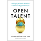 Open Talent: Leveraging the Global Workforce to Solve Your Biggest Challenges - Hardcover