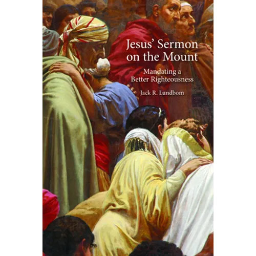 Jesus' Sermon on the Mount: Mandating a Better Righteousness - Paperback