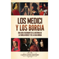 Los Medici y los Borgia: Una guía fascinante de la historia de la familia Medici y de la casa Borgia - Hardcover