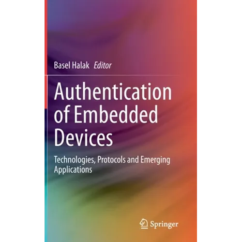 Authentication of Embedded Devices: Technologies, Protocols and Emerging Applications - Hardcover