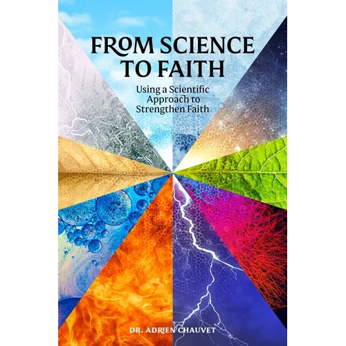 From Science to Faith: Using a Scientific Approach to Strengthen Faith - Paperback