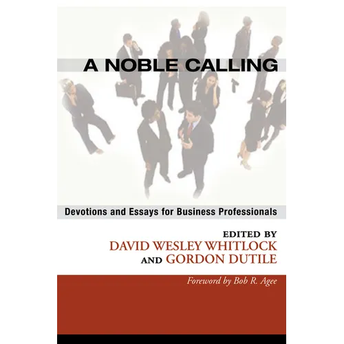 A Noble Calling: Devotions and Essays for Business Professionals - Hardcover