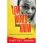 A Love The World Should Know: One country girls story of endurance. - Paperback