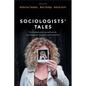 Sociologists' Tales: Contemporary Narratives on Sociological Thought and Practice - Paperback