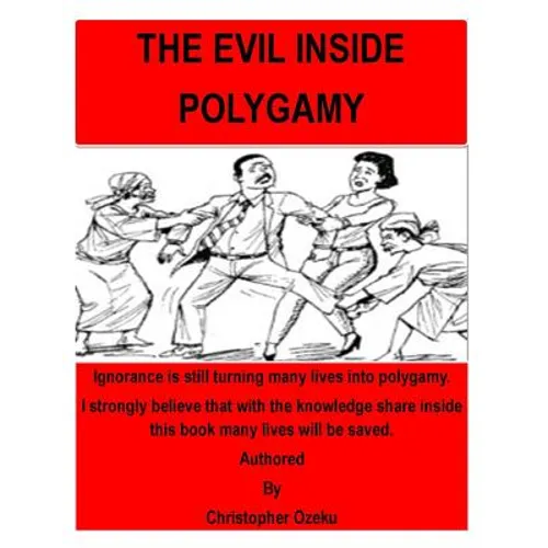 The Evil inside Polygamy: I am writing this book, so that through this book you may have the knowledge of this virus of polygamy. Nothing can be - Paperback