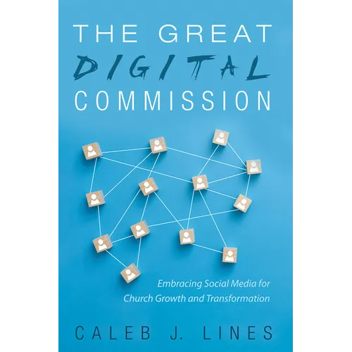 The Great Digital Commission: Embracing Social Media for Church Growth and Transformation - Paperback