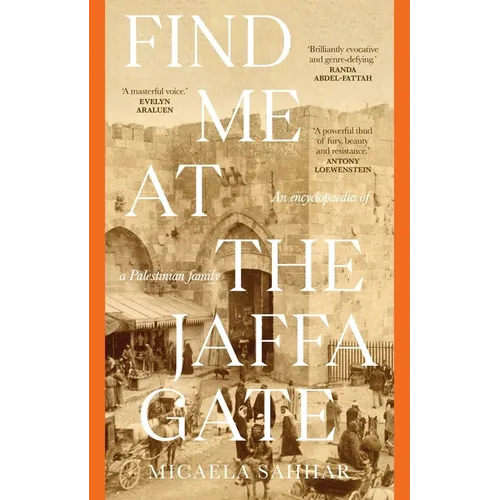 Find Me at the Jaffa Gate: An encyclopaedia of a Palestinian family: An encyclopaedia of a Palestinian family - Paperback